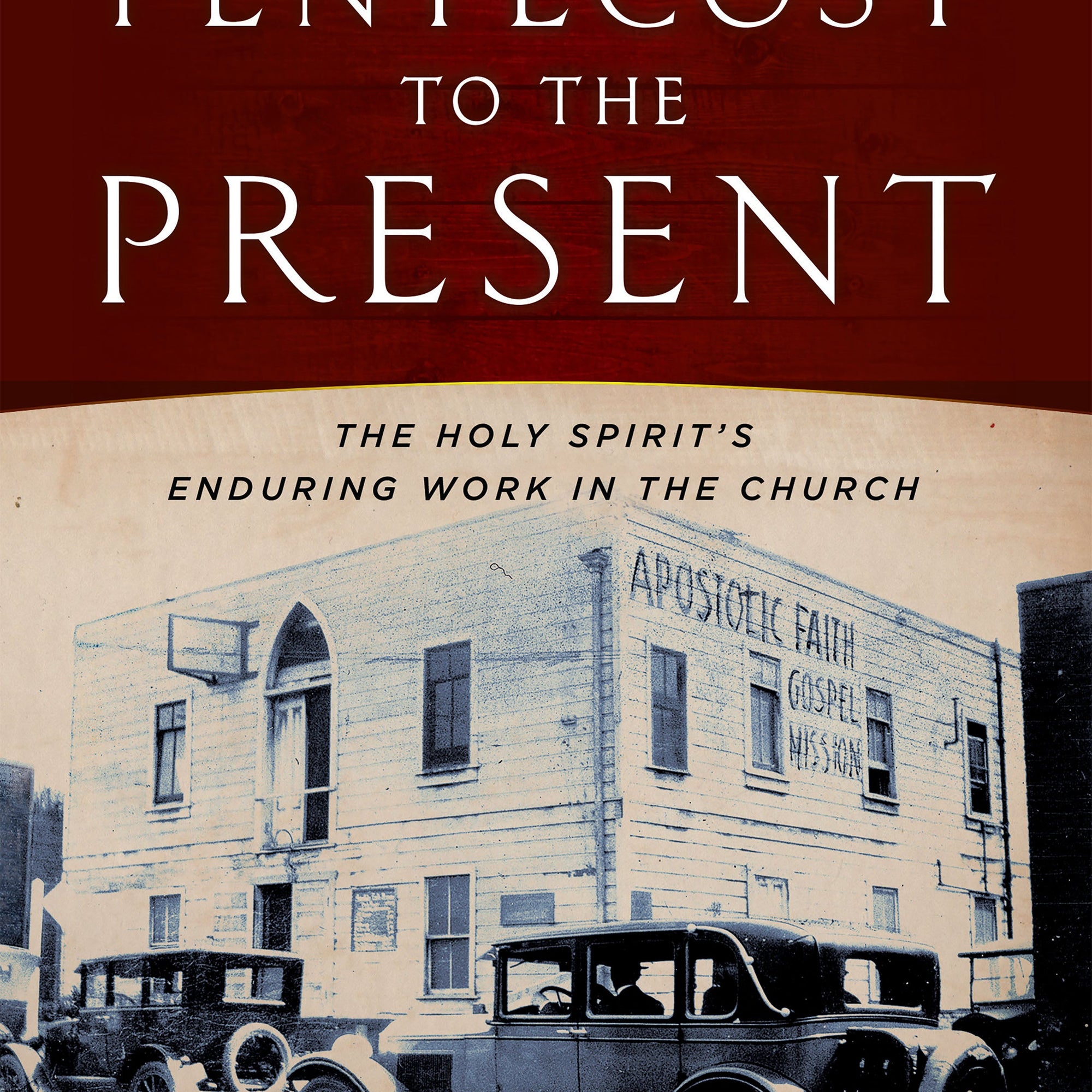 Pentecost To The Present: The Holy Spirit's Enduring Work In The Church-Book 3 - April 2017