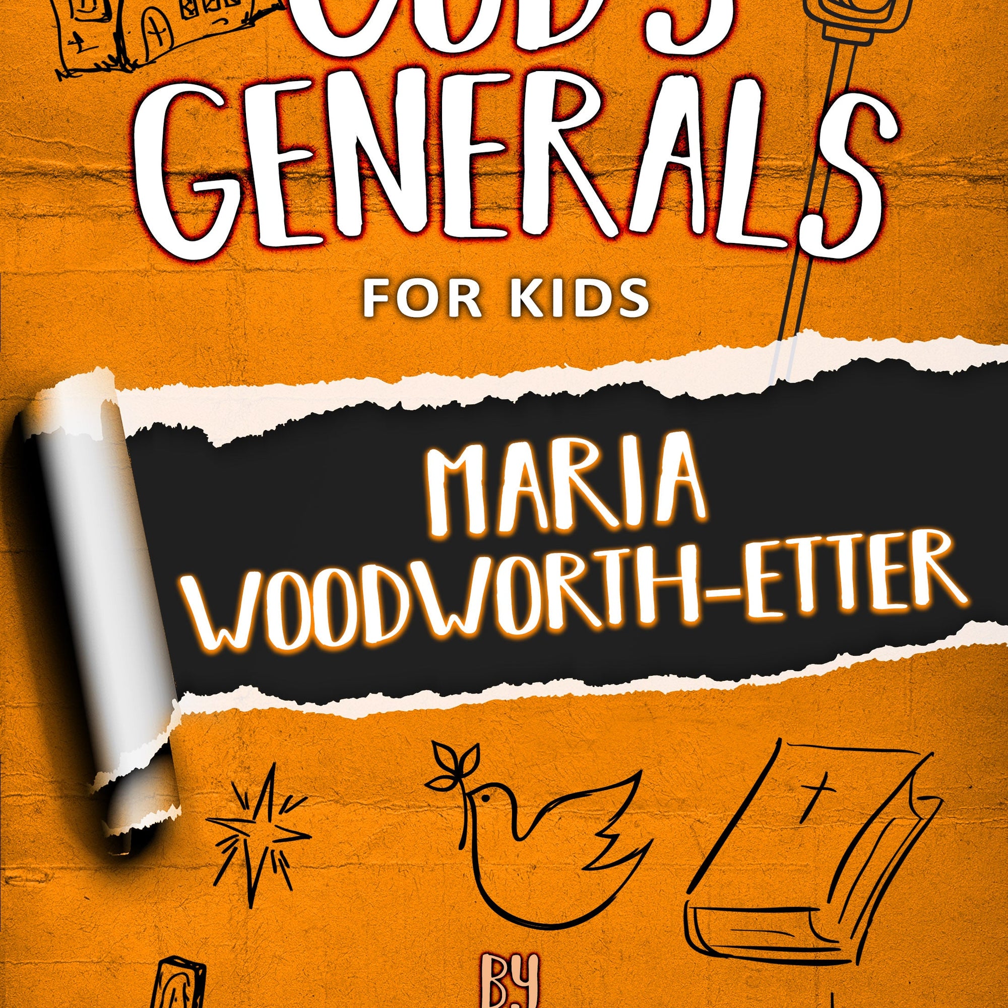 God's Generals For Kids - Volume 4: Maria Woodworth-Etter - December 2015