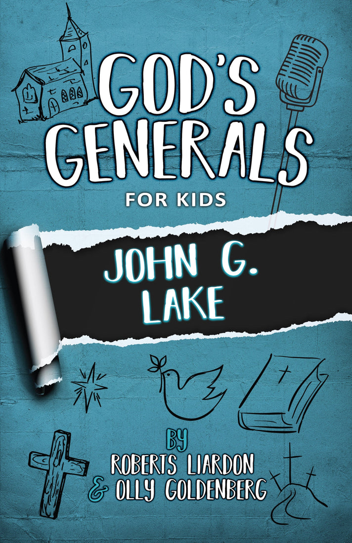 God's Generals For Kids - Volume 8: John G Lake - May 2020