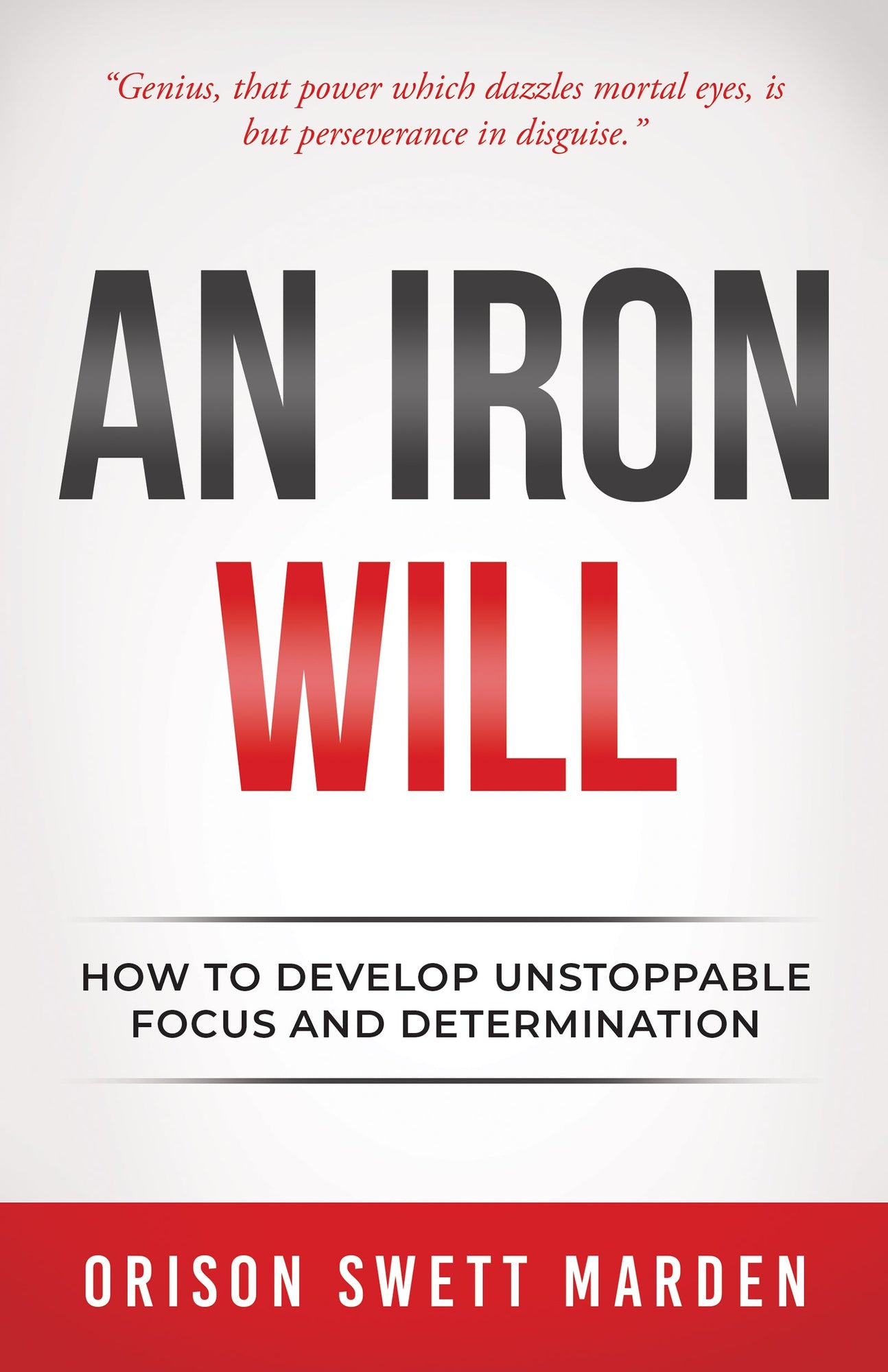 An Iron Will: How to Develop Unstoppable Focus and Determination Paperback – July 21, 2025