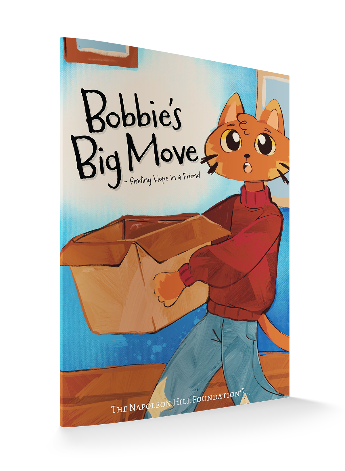 Bobbie's Big Move: Finding Hope in a Friend and Turning Fear Into Adventure (Official Publication of the Napoleon Hill Foundation)