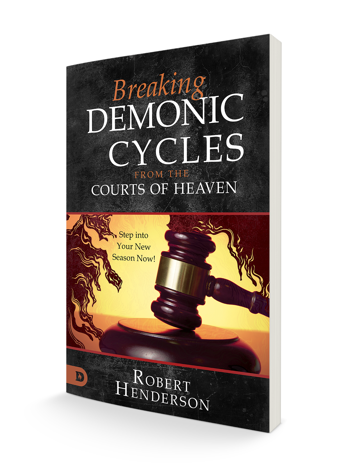 Breaking Demonic Cycles from the Courts of Heaven: Step Into Your New Season Now! Paperback – January 2, 2024