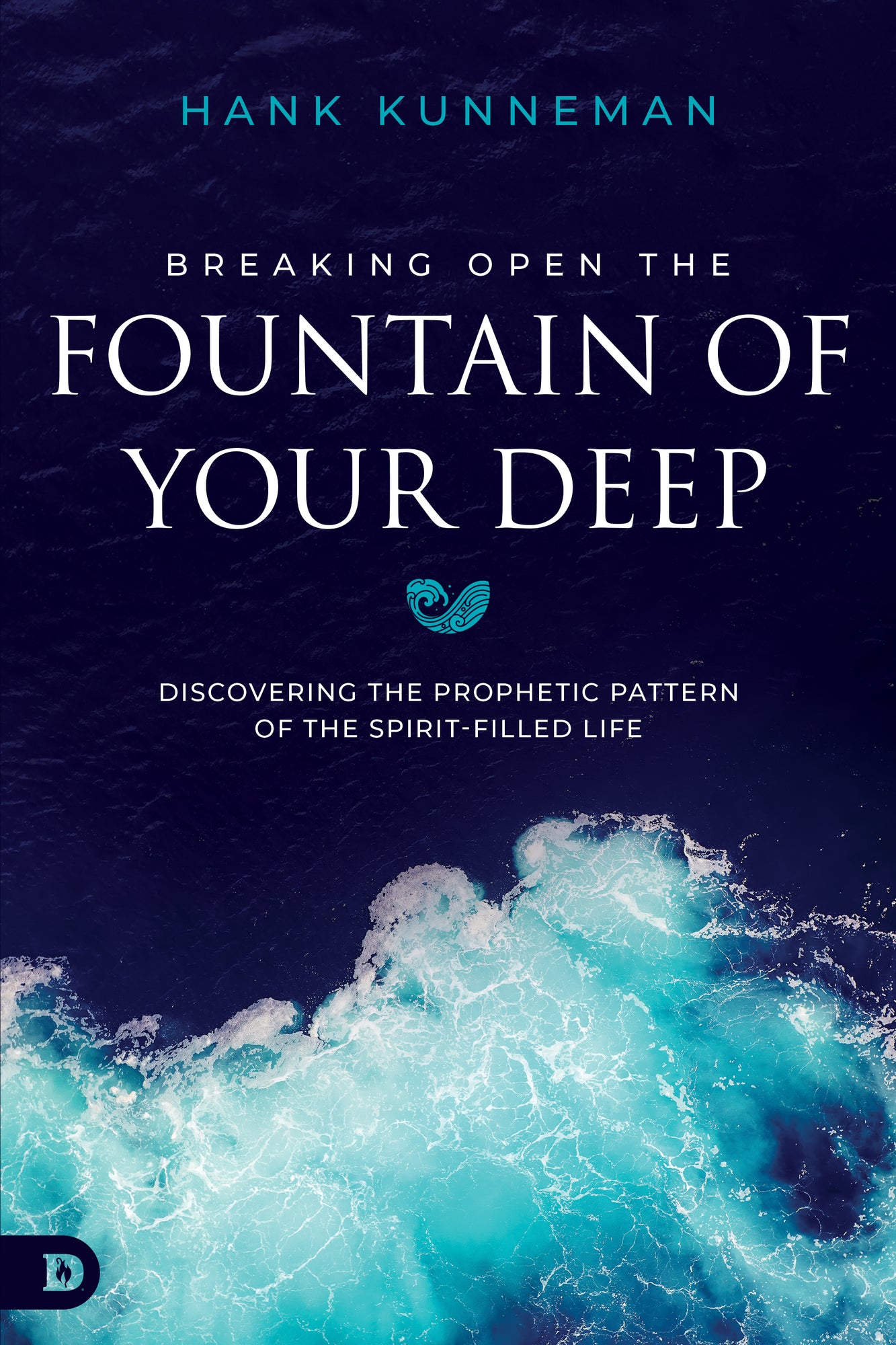 Breaking Open the Fountain of Your Deep: Discovering the Prophetic Pattern of the Spirit-Filled Life Paperback – September 2, 2025