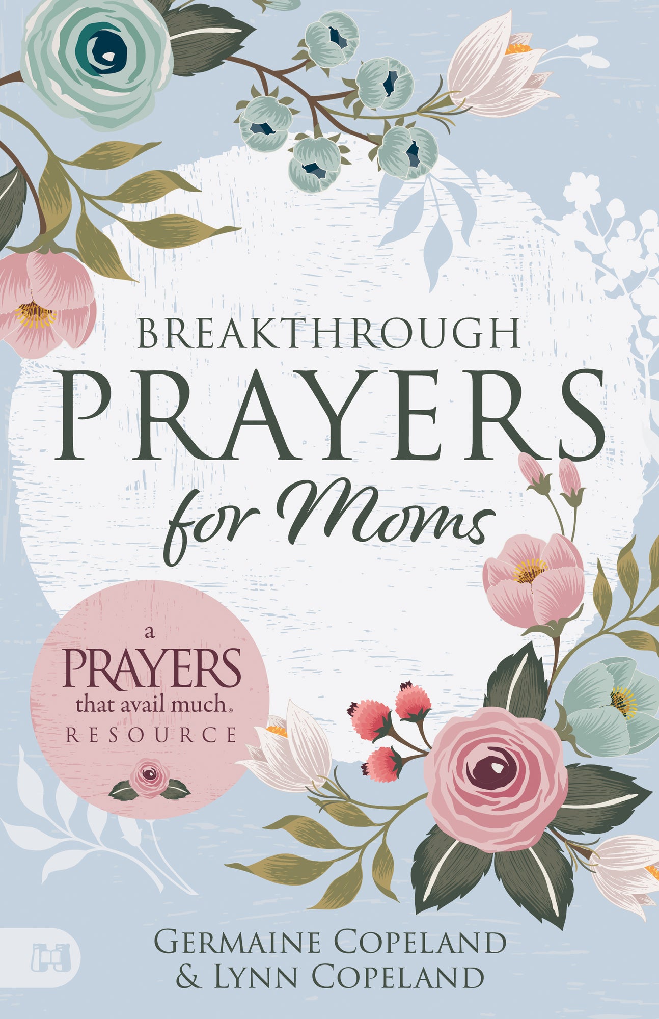 Breakthrough Prayers for Moms: A Prayers that Avail Much Resource Paperback – March 4, 2025