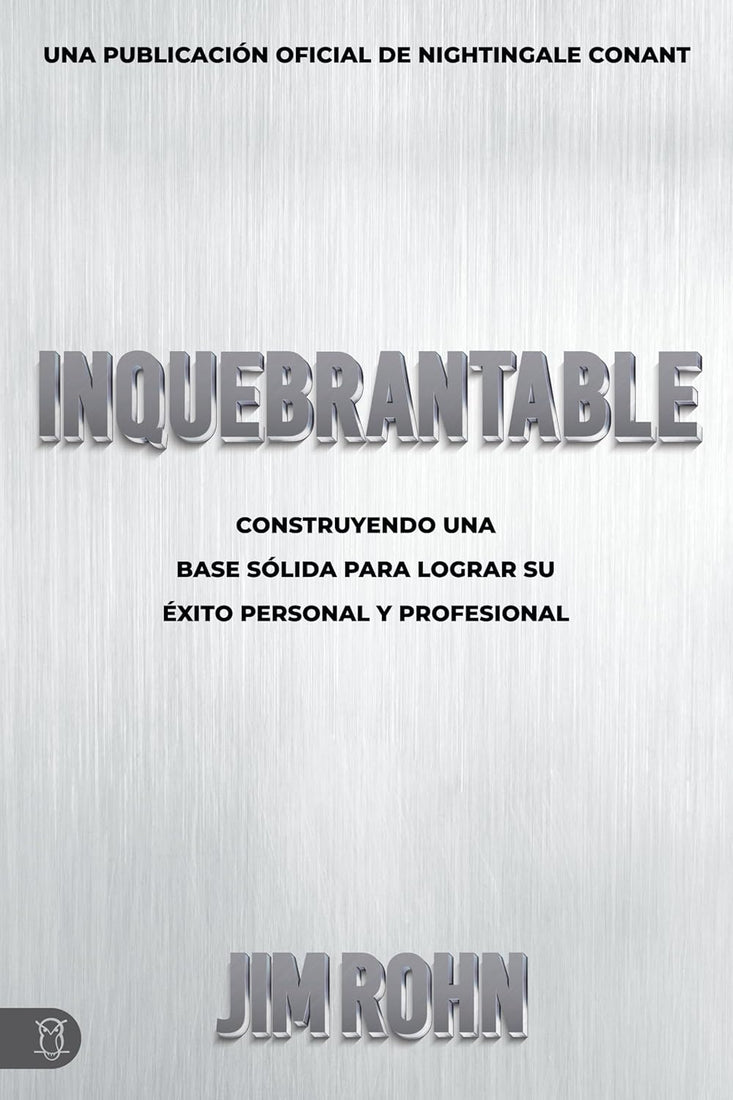 Inquebrantable (Unshakable): Construyendo Una Base Sólida Para Lograr Su Éxito Personal Y Profesional (Official Nightingale Conant Publication) (Spanish Edition) – June 2026