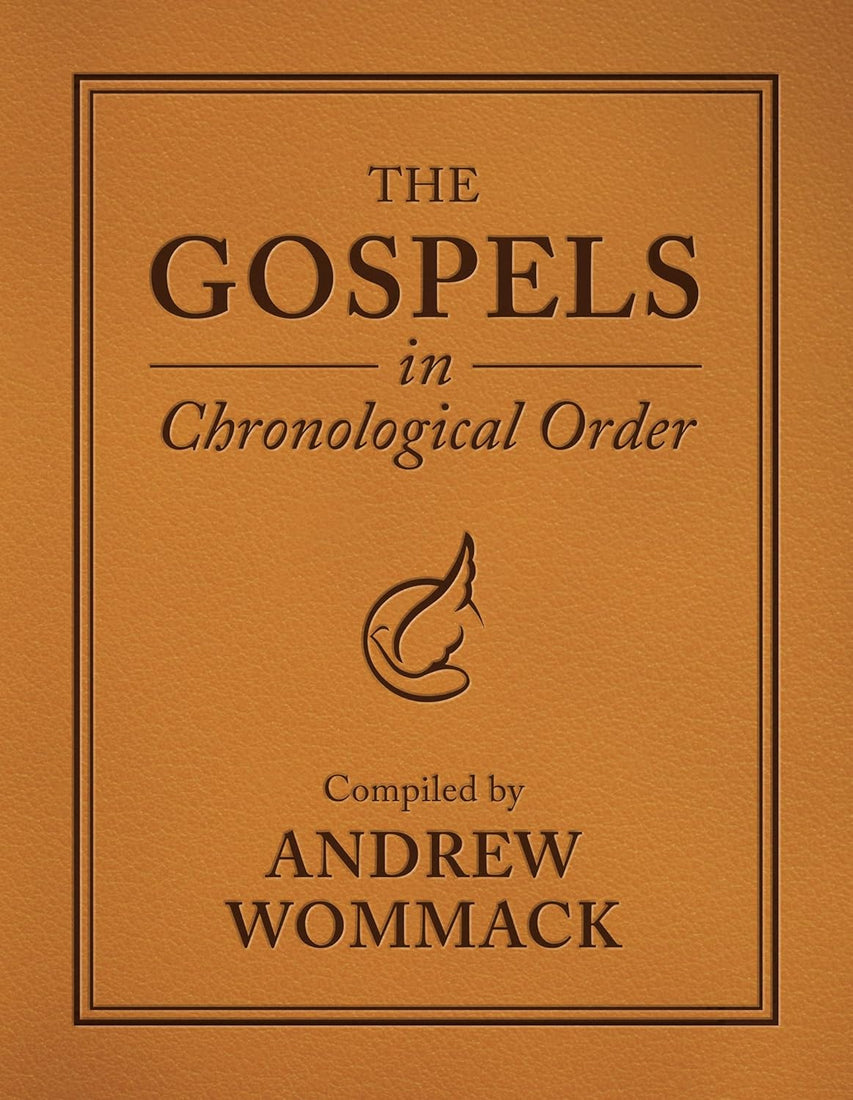 The Gospels in Chronological Order: Compiled by Andrew Wommack  –  2026
