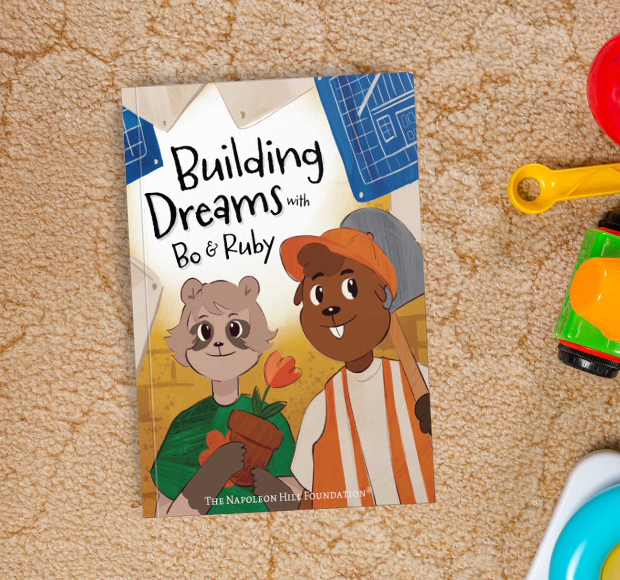 Building Dreams with Bo & Ruby: Make Dreams Come True with Teamwork and Persistence (Official Publication of the Napoleon Hill Foundation)