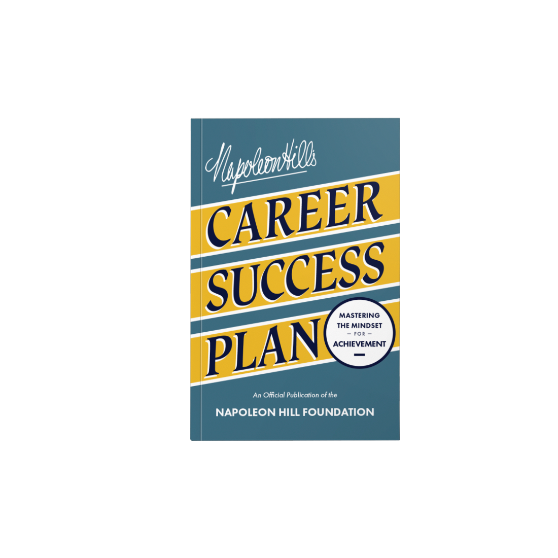 Napoleon Hill's Career Success Plan: Mastering the Mindset for Achievement (Official Publication of the Napoleon Hill Foundation) Paperback – April 8, 2025