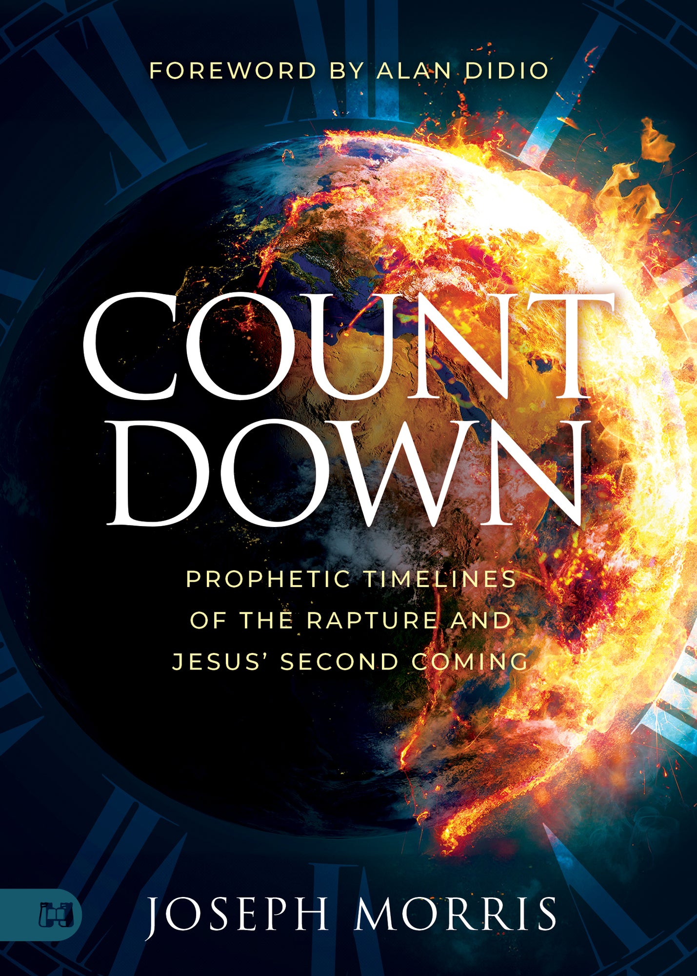 Countdown: Prophetic Timelines of the Rapture and Jesus' Second Coming Paperback – February 4, 2025