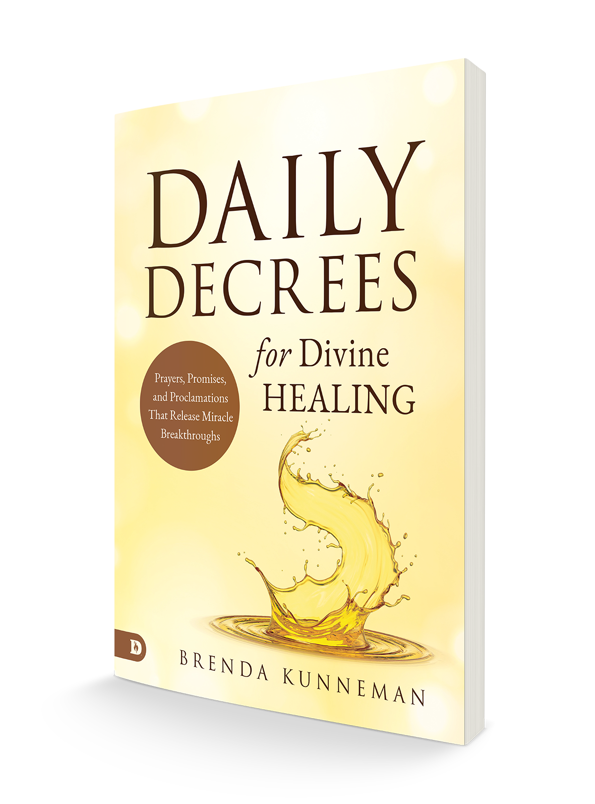 Daily Decrees for Divine Healing: Prayers, Promises, and Proclamations That Release Miracle Breakthroughs Paperback – December 3, 2024