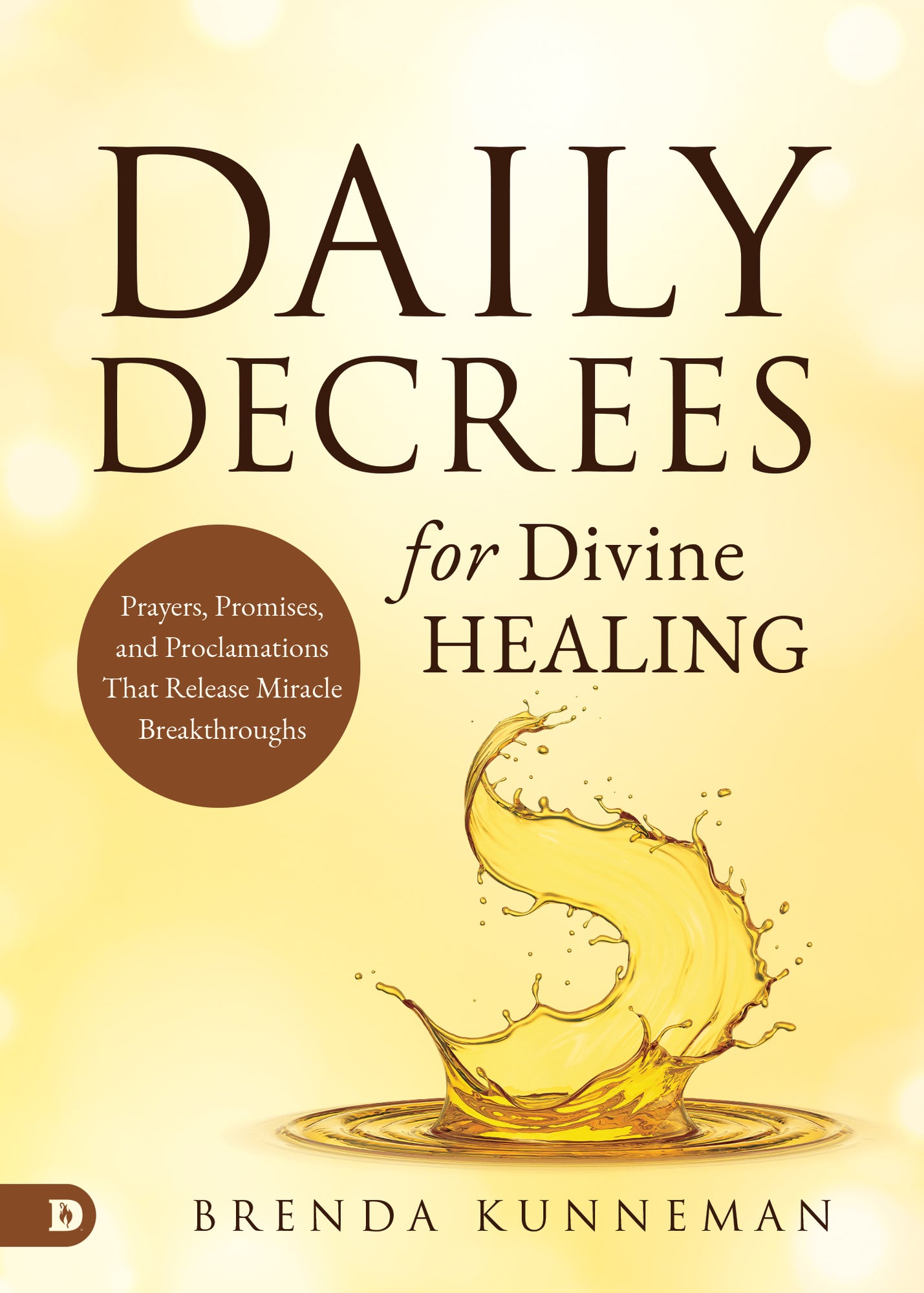 Daily Decrees for Divine Healing: Prayers, Promises, and Proclamations That Release Miracle Breakthroughs Paperback – December 3, 2024