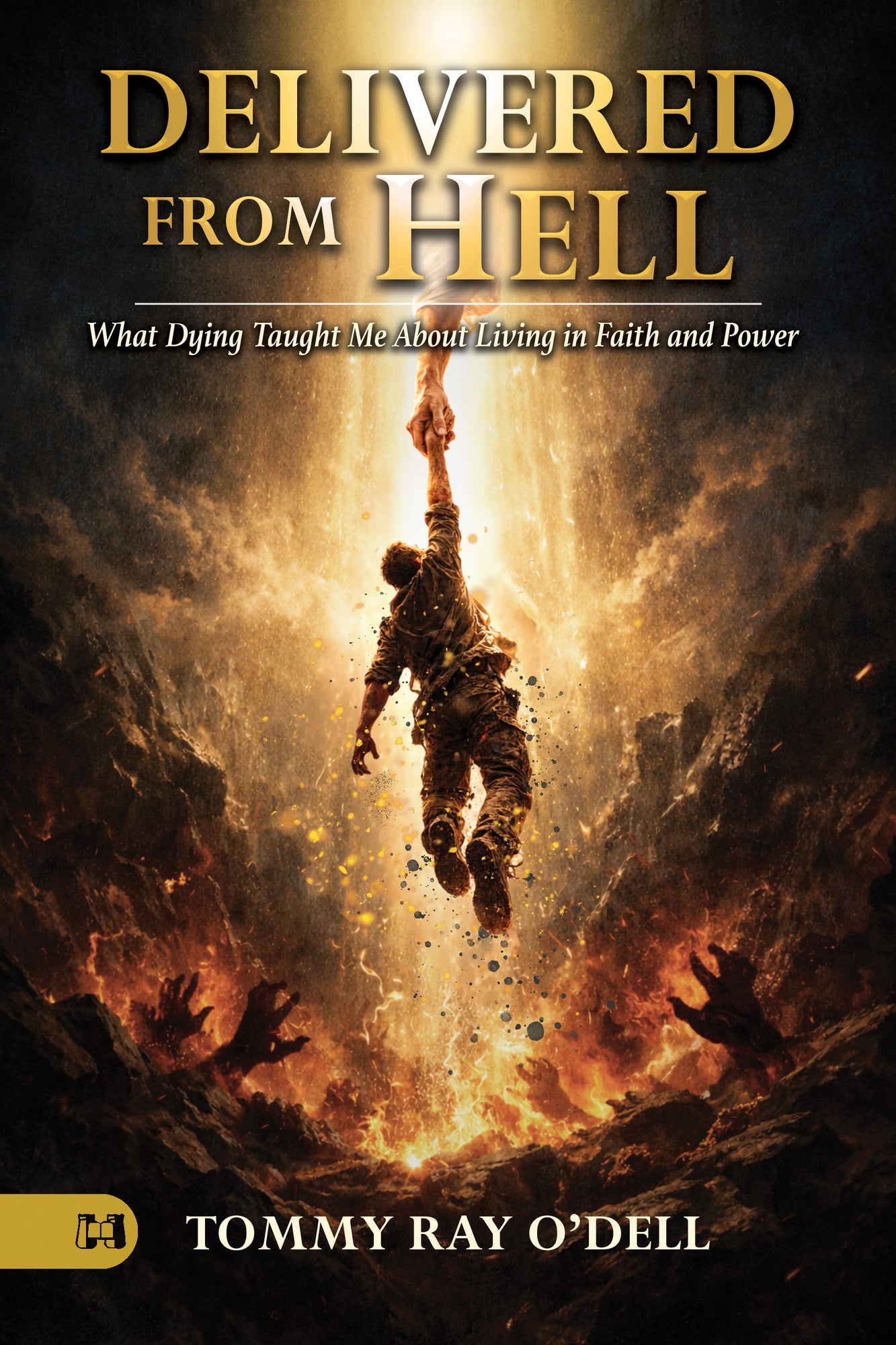 Delivered from Hell: What Dying Taught Me about Living in Faith and Power – June 2, 2026