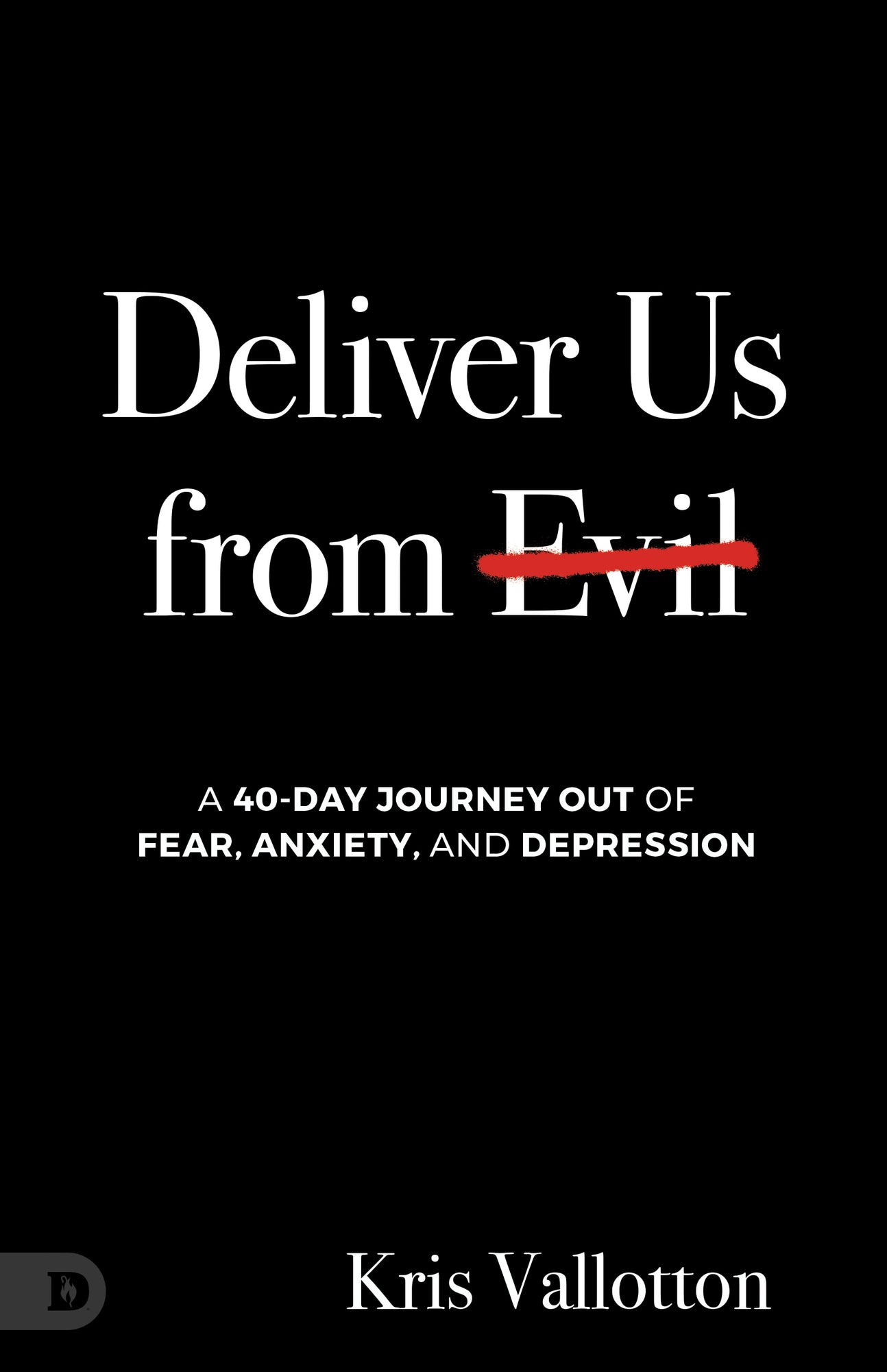 Deliver Us from Evil: A 40 Day Journey Out of Fear, Anxiety and Depression Paperback – February 4, 2025