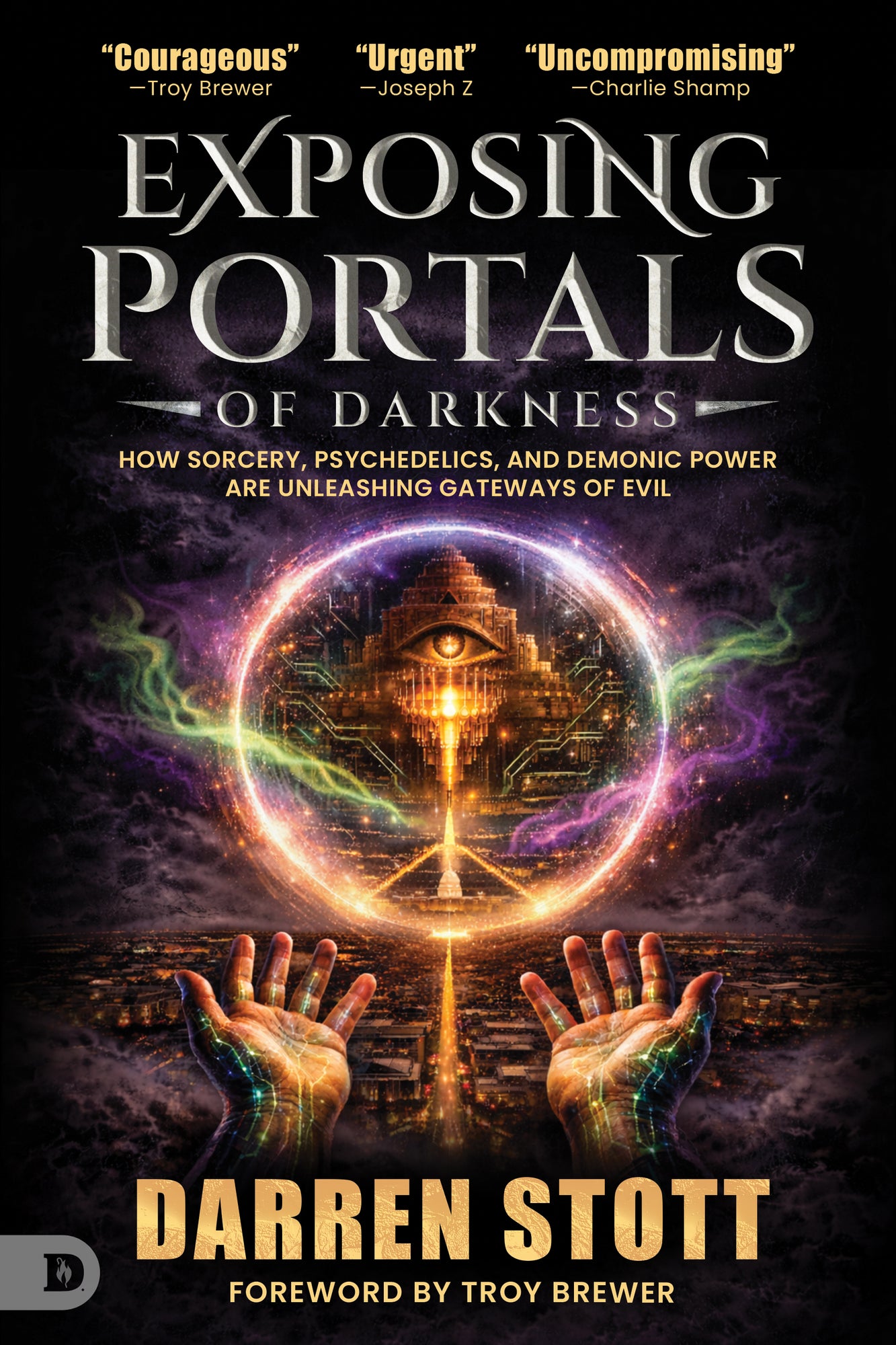 Exposing Portals of Darkness: How Sorcery, Psychedelics, and Demonic Power Are Unleashing Ancient Gateways of Evil - July 2026