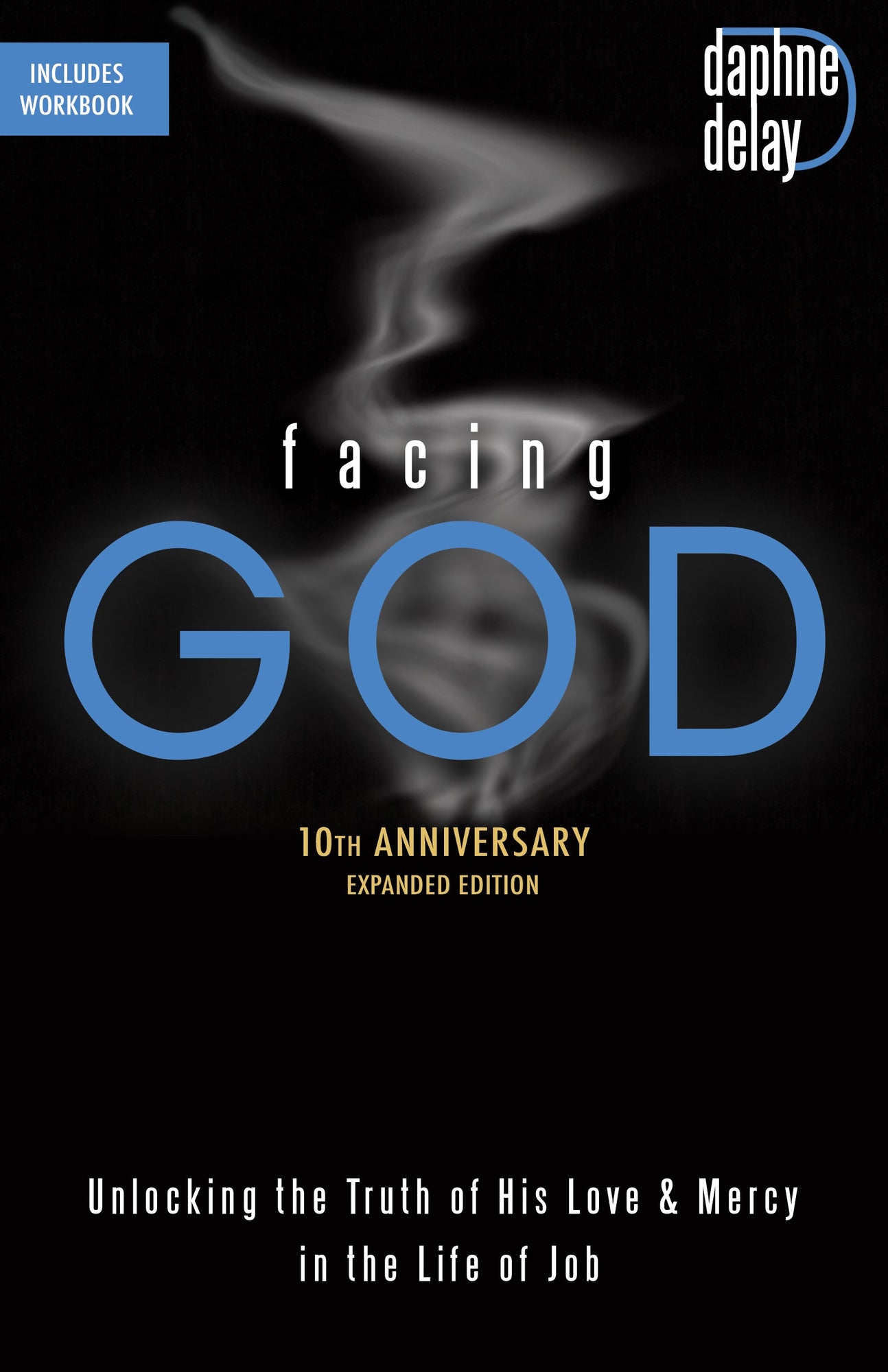 Facing God 10th Anniversary Expanded Edition: Unlocking the Truth of His Love and Mercy in the Life of Job Paperback – July 2026