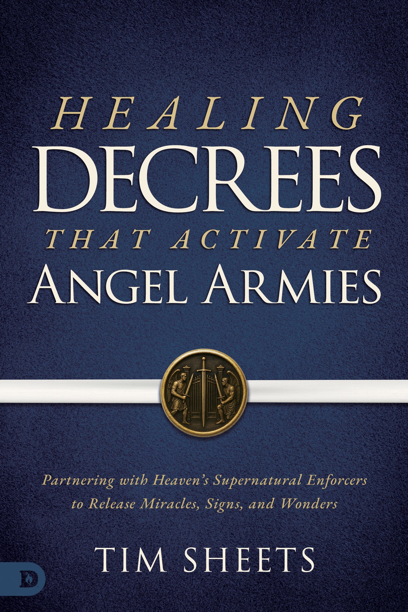 Healing Decrees That Activate Angel Armies: Partnering with Heaven's Supernatural Enforcers to Release Miracles, Signs, and Wonders Paperback – February 3, 2026
