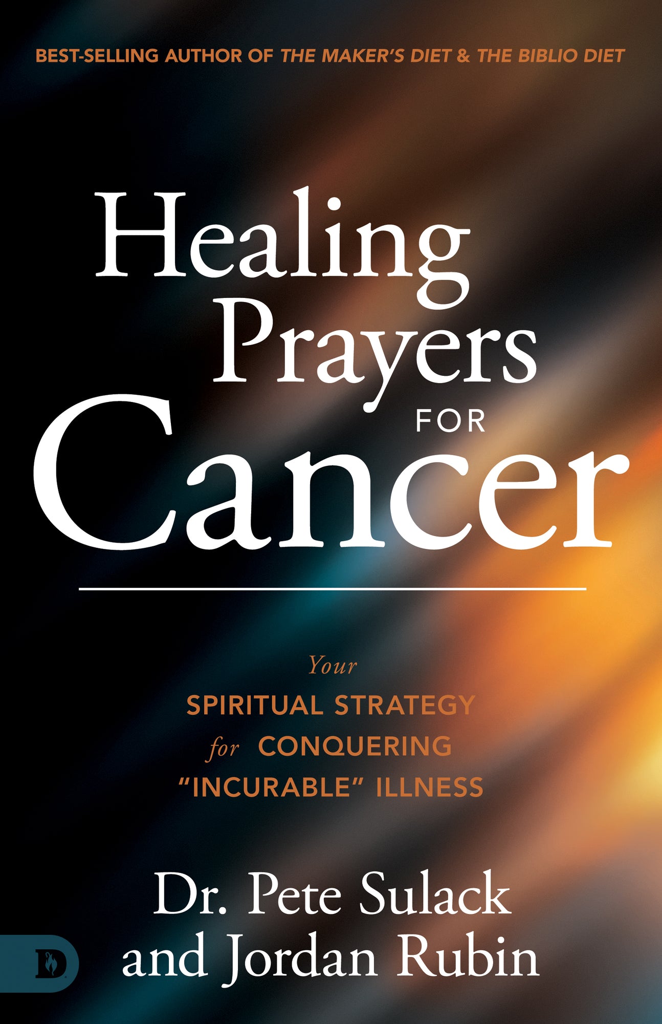 Healing Prayers for Cancer: Your Spiritual Strategy for Conquering 