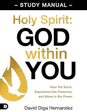 Holy Spirit: God Within You Study Manual: Hear His Voice, Experience His Presence, and Move in His Power Paperback – June 3, 2025