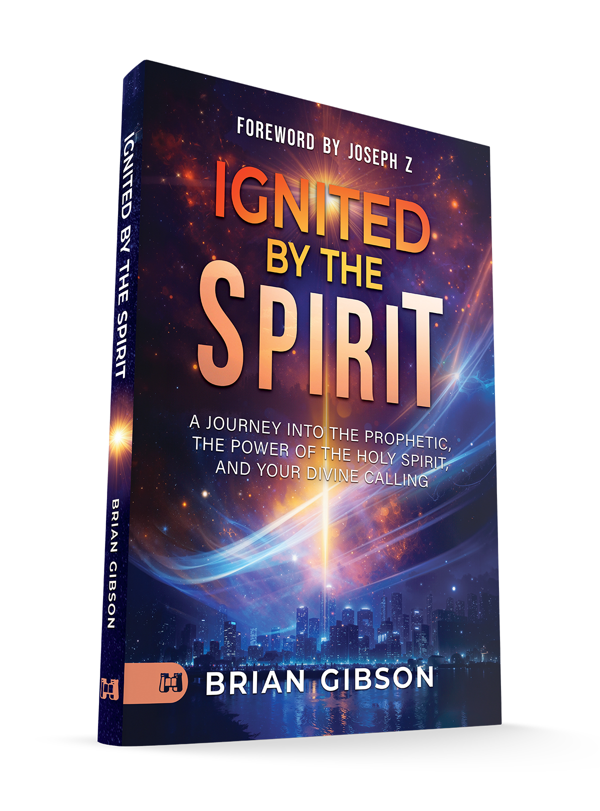 Ignited by the Spirit: A Journey into the Prophetic, the Power of the Holy Spirit, and Your Divine Calling  - July 2026