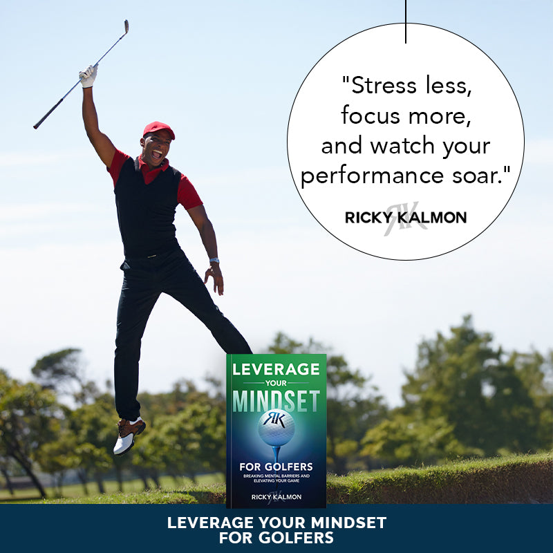 Leverage Your Mindset for Golfers: Breaking Mental Barriers and Elevating Your Game Paperback – April 8, 2025