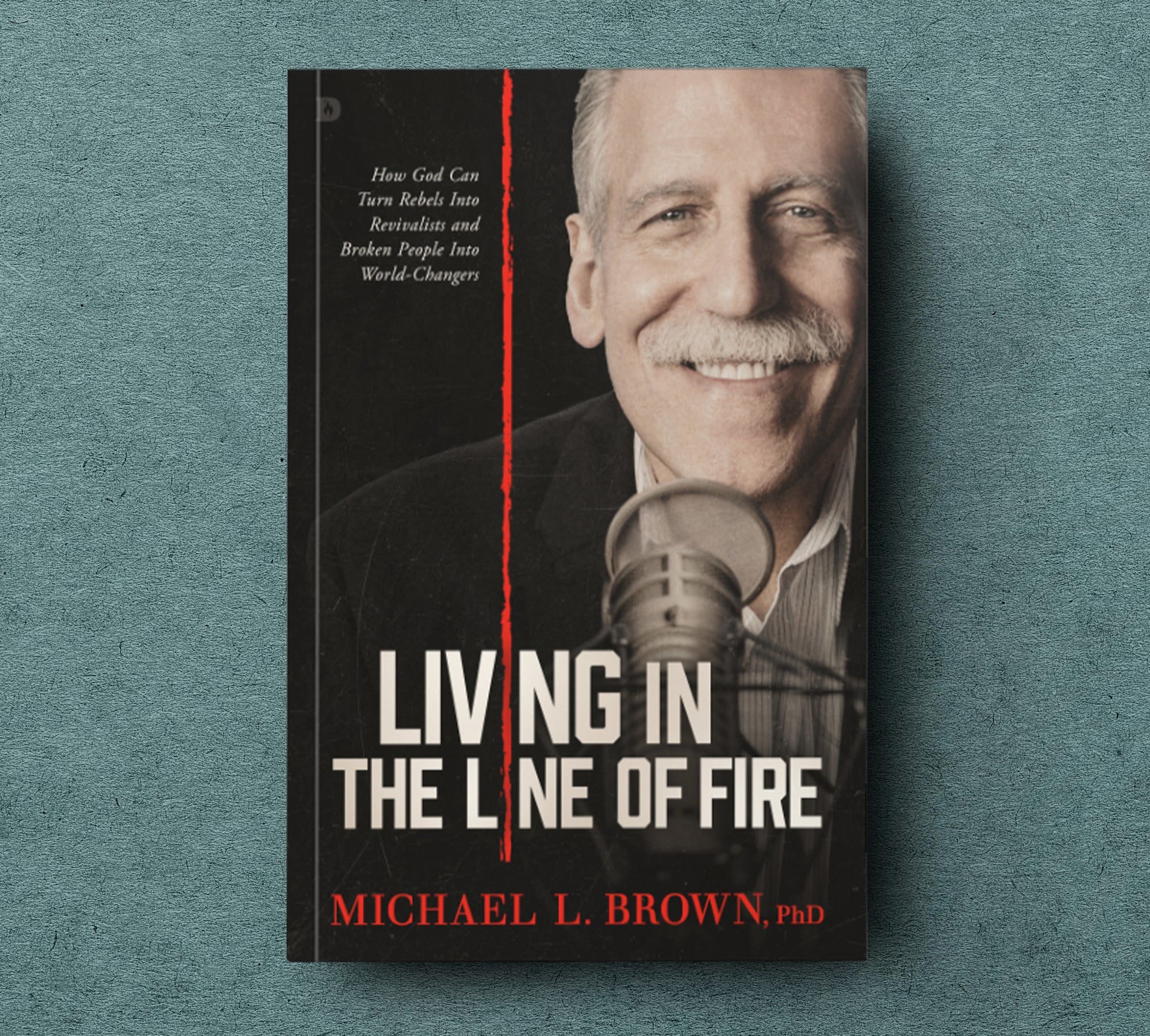 Living in the Line of Fire: How God Can Turn Rebels Into Revivalists and Broken People Into World-Changers Paperback – March 4, 2025