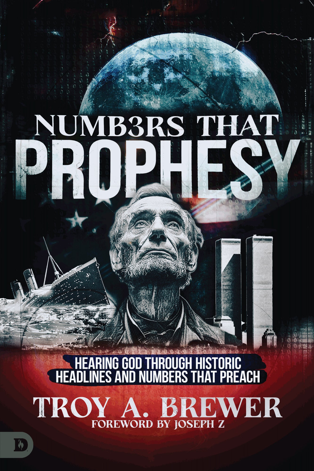 Numbers That Prophesy: Hearing God through Historic Headlines and Numbers That Preach Paperback – December 6, 2024