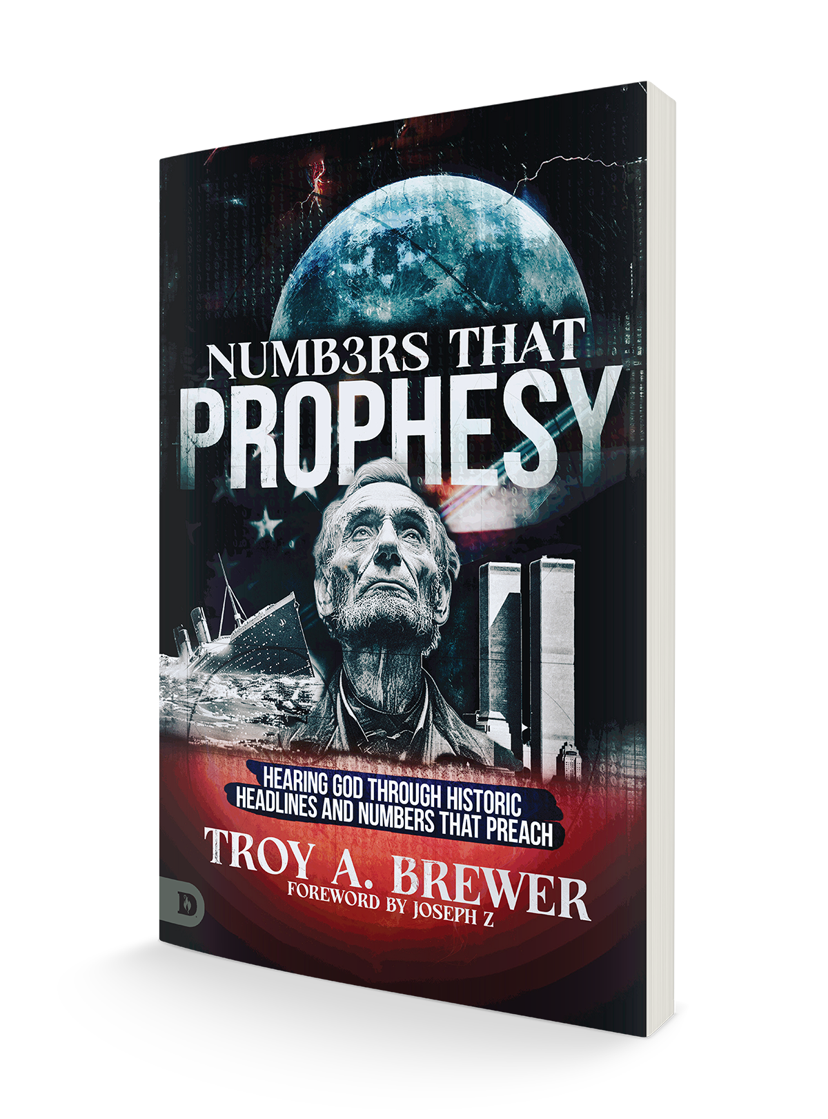 Numbers That Prophesy: Hearing God through Historic Headlines and Numbers That Preach Paperback – December 6, 2024