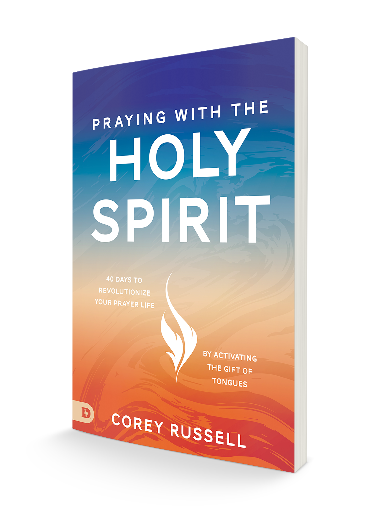 Praying with the Holy Spirit:  40 Days to Revolutionize Your Prayer Life by Activating the Gift of Tongues (Paperback) - May 7, 2024