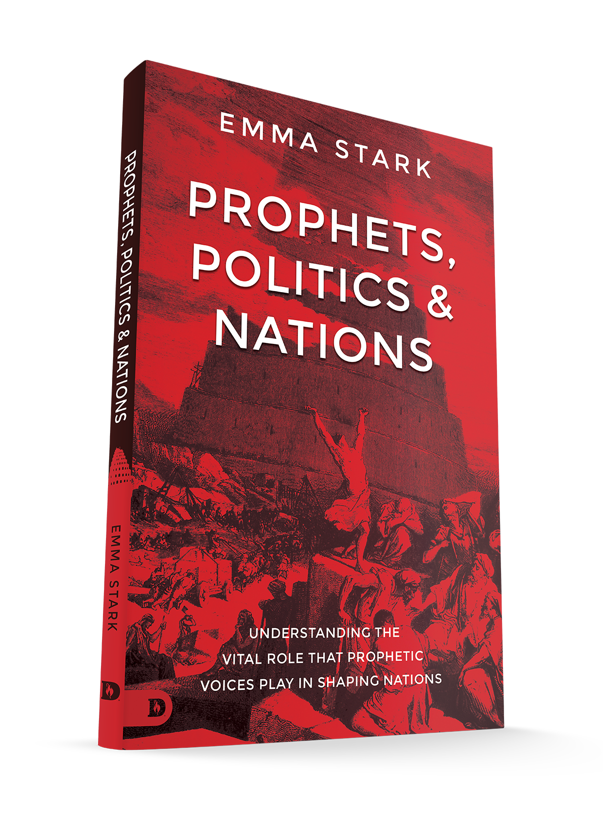 Prophets, Politics and Nations: Understanding the Vital Role that Prophetic Voices Play in Shaping Nations Paperback – August 6, 2024