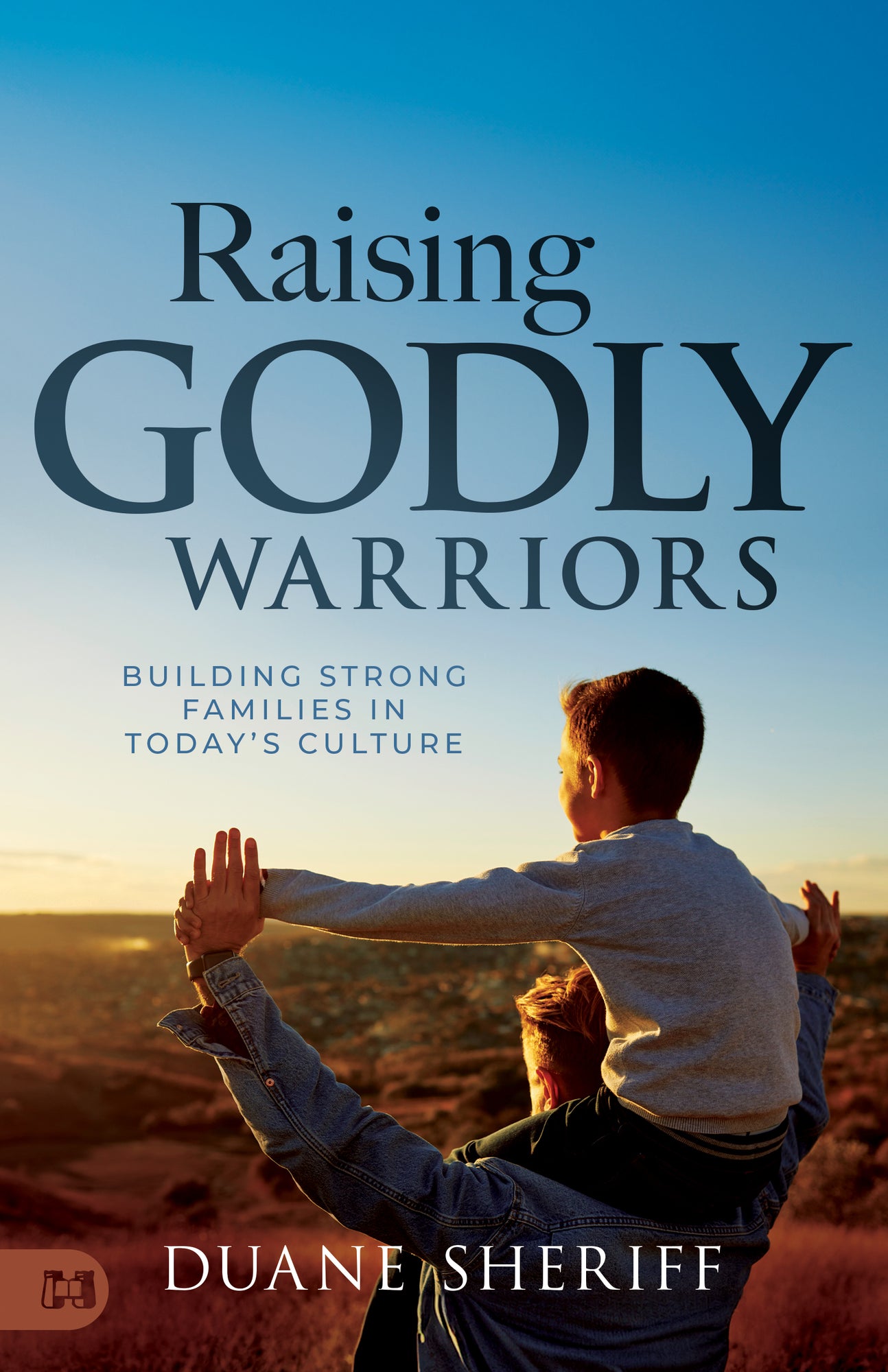 Raising Godly Warriors: Building Strong Families in Today’s Culture Paperback – October 7, 2025