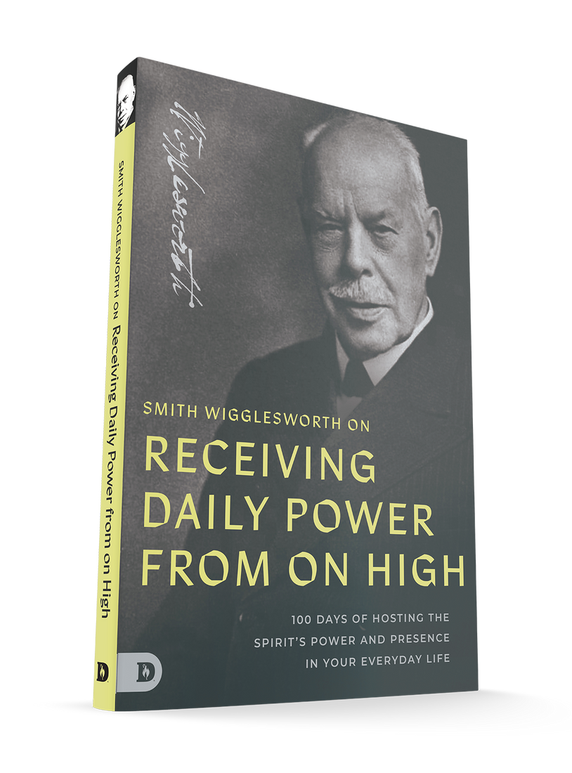 Smith Wigglesworth on Receiving Daily Power from on High: 100 Days of Hosting the Spirit's Power and Presence in Your Everyday Life Paperback – February 3, 2026