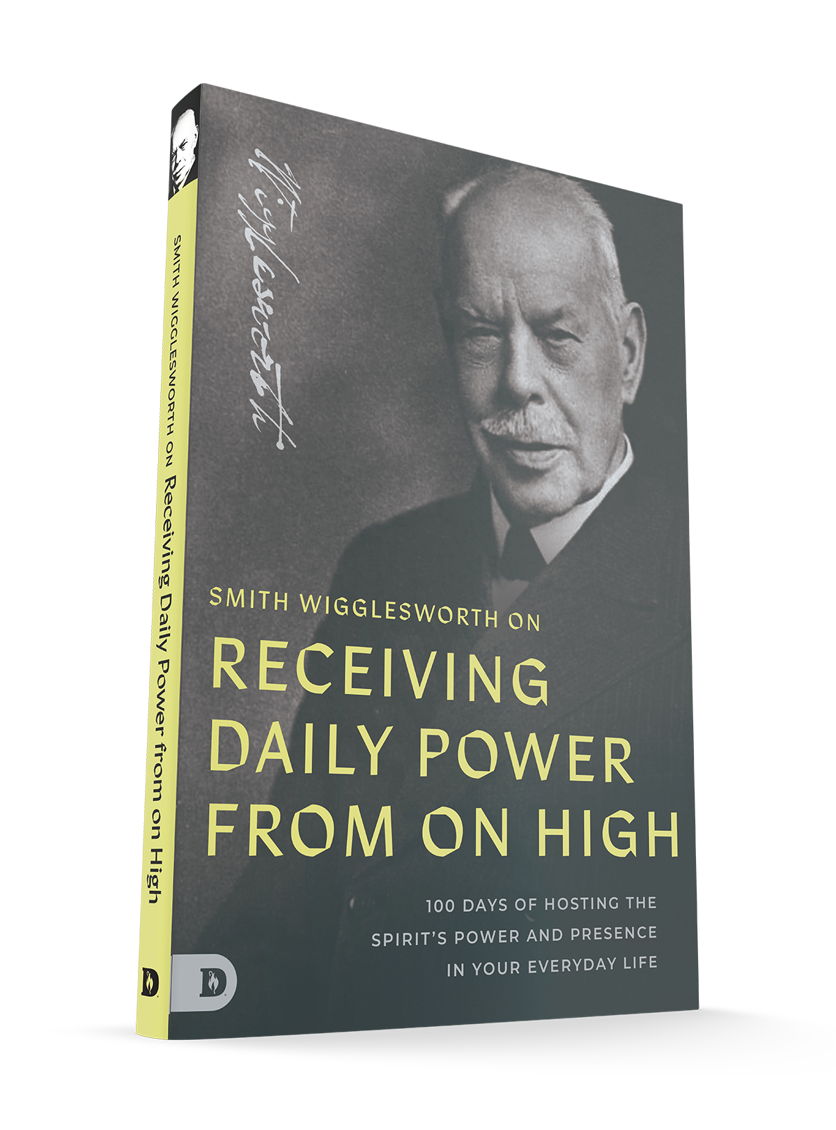 Smith Wigglesworth on Receiving Daily Power from on High: 100 Days of Hosting the Spirit's Power and Presence in Your Everyday Life Paperback – February 3, 2026