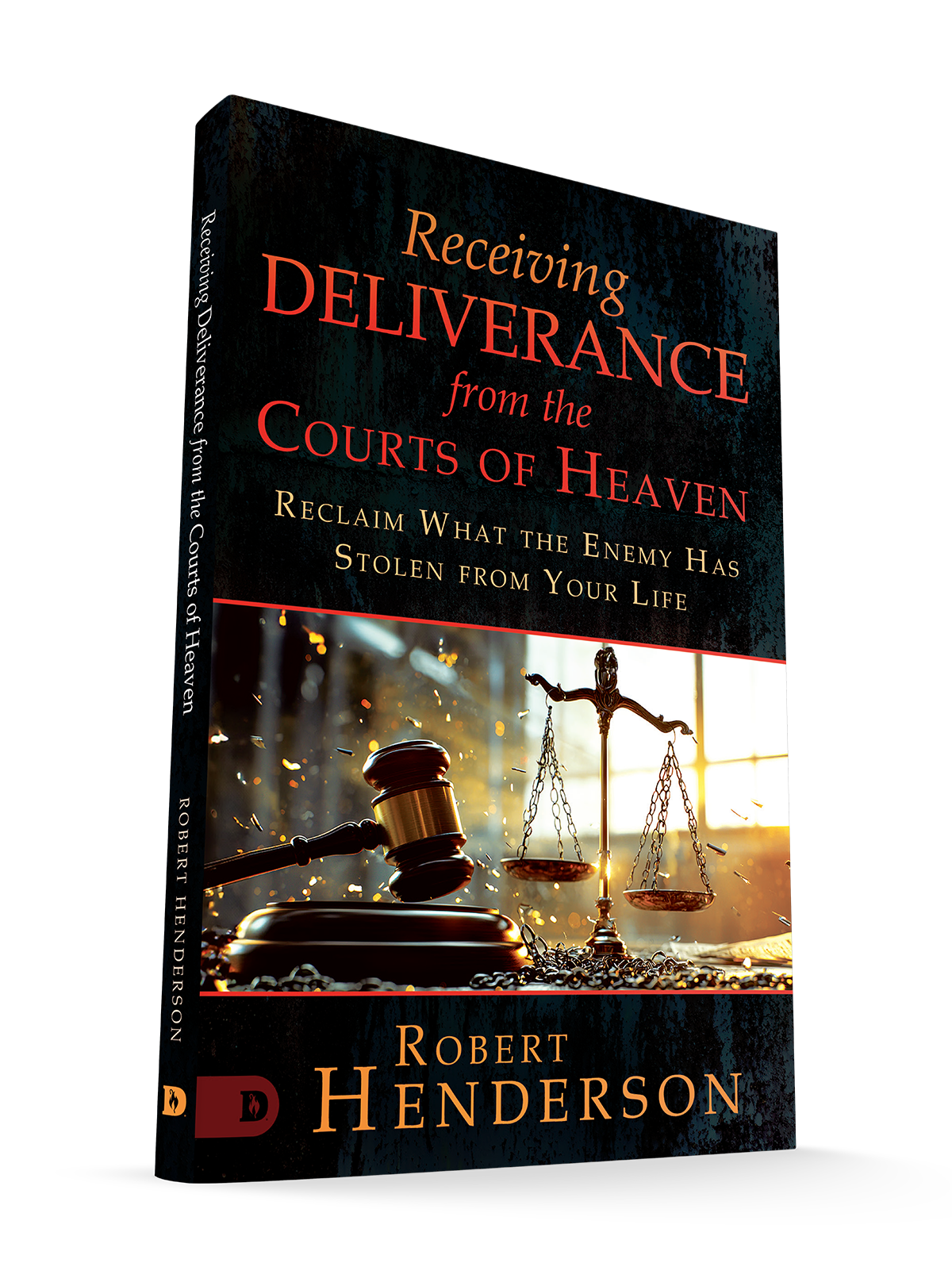 Receiving Deliverance from the Courts of Heaven: Reclaim What the Enemy Has Stolen from Your Life Paperback – August 5, 2025