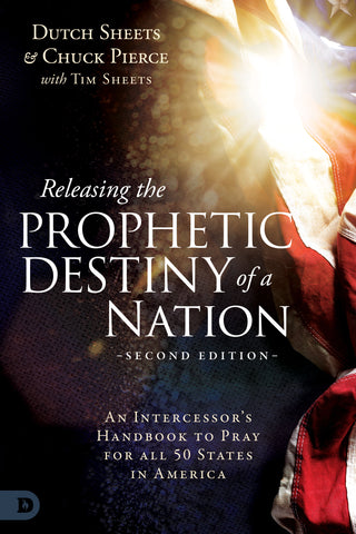 Releasing the Prophetic Destiny of a Nation [Second Edition]:  An Intercessor's Handbook to Pray for All 50 States in America (Paperback) - April 2, 2024