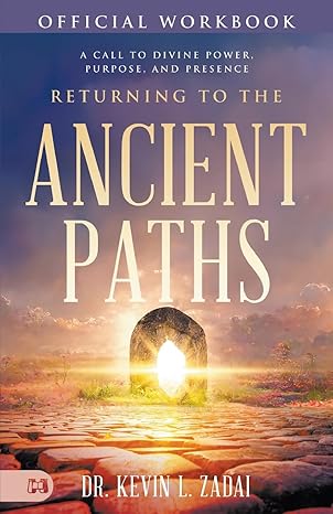 The Official Workbook for Returning to the Ancient Paths: A Call to Divine Power; Purpose; and Presence Paperback – March 4, 2025