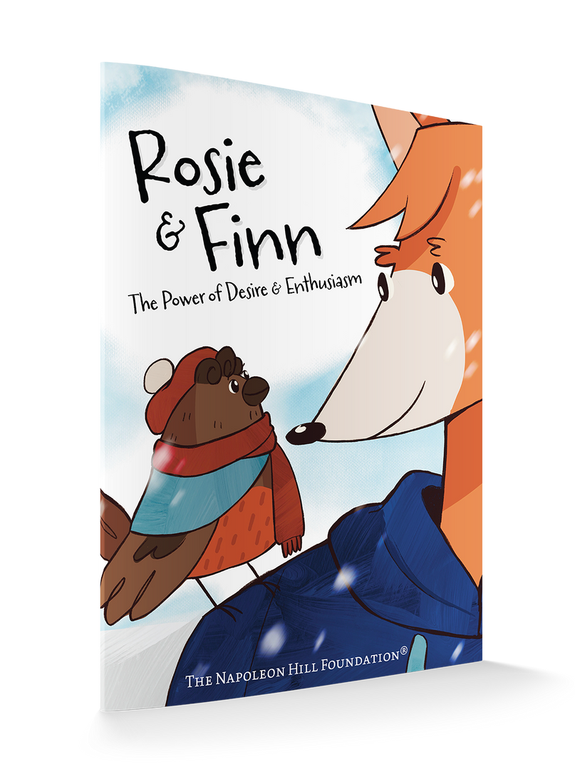 Rosie and Finn: The Power of Desire & Enthusiasm (Official Publication of the Napoleon Hill Foundation)