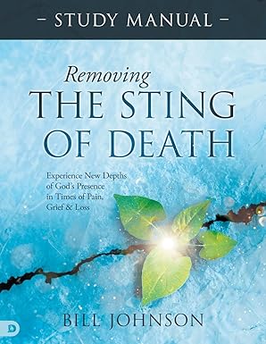 Removing the Sting of Death Study Manual: Experience New Depths of God's Presence in Times of Pain, Grief, and Loss Paperback – July 1, 2025