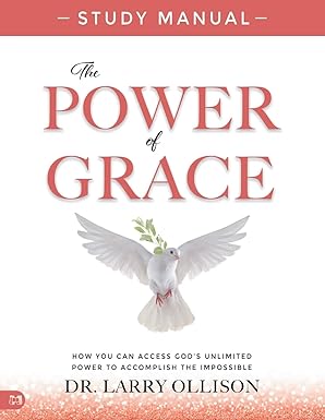 The Power of Grace Study Manual: How You Can Access God's Unlimited Power to Accomplish the Impossible Paperback – August 5, 2025