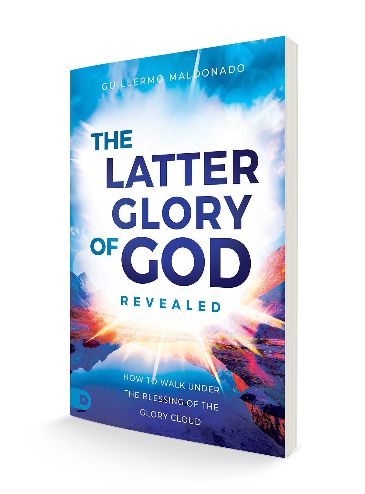 The Latter Glory of God Revealed: How to Walk Under the Blessing of the Glory Cloud Paperback – October 1, 2024