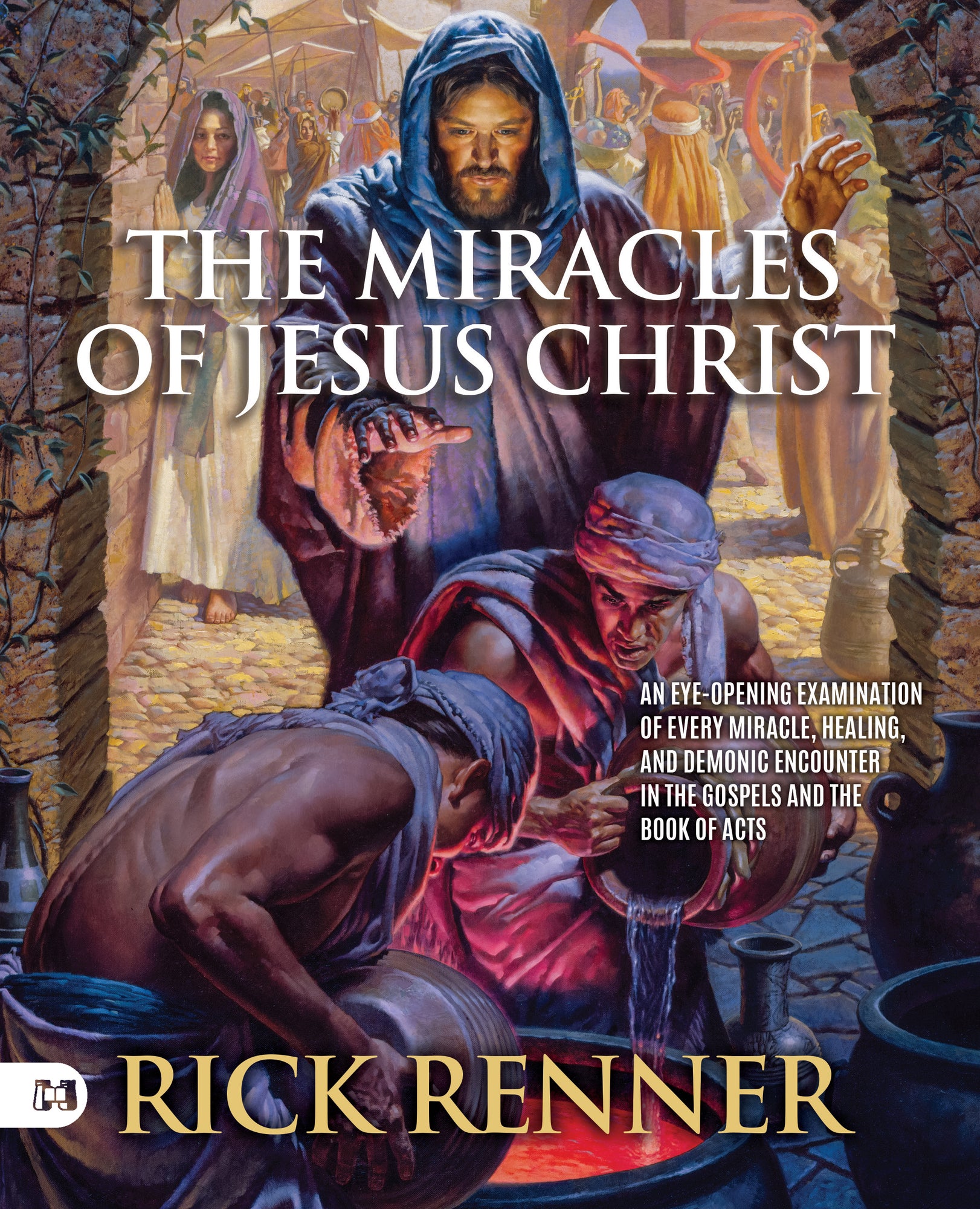 The Miracles of Jesus Christ: An Eye-Opening Examination of Every Miracle, Healing, and Demonic Encounter in the Gospels and the Book of Acts Paperback – September 2026