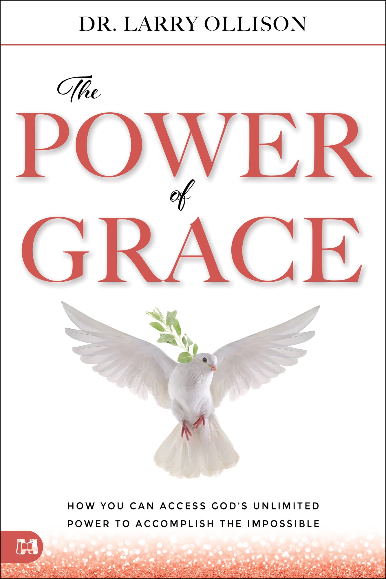 The Power of Grace: How You Can Access God's Unlimited Power to Accomplish the Impossible Paperback – August 1, 2025