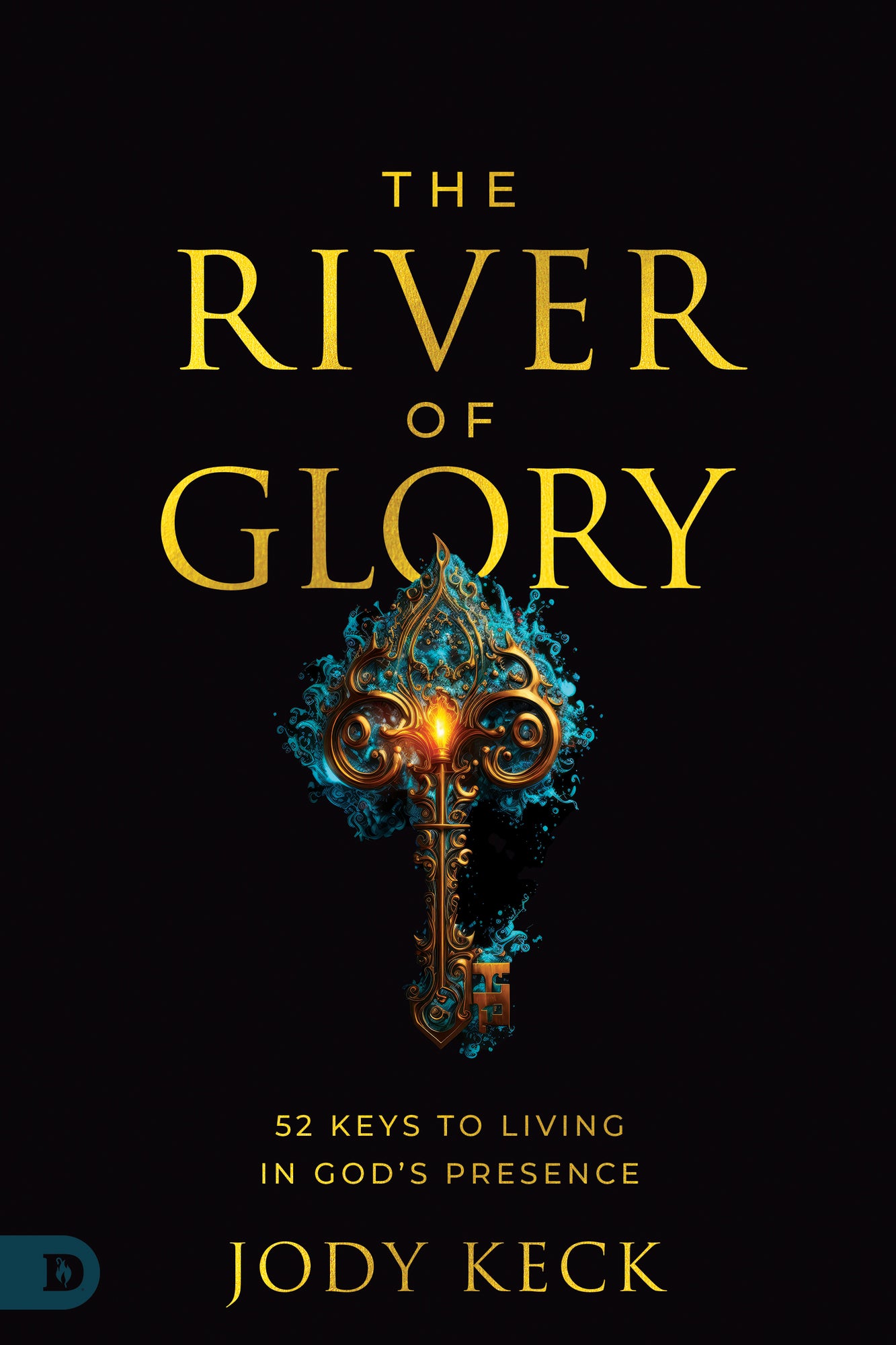 The River of Glory: 52 Keys to Living in God's Presence Paperback – November 5, 2024