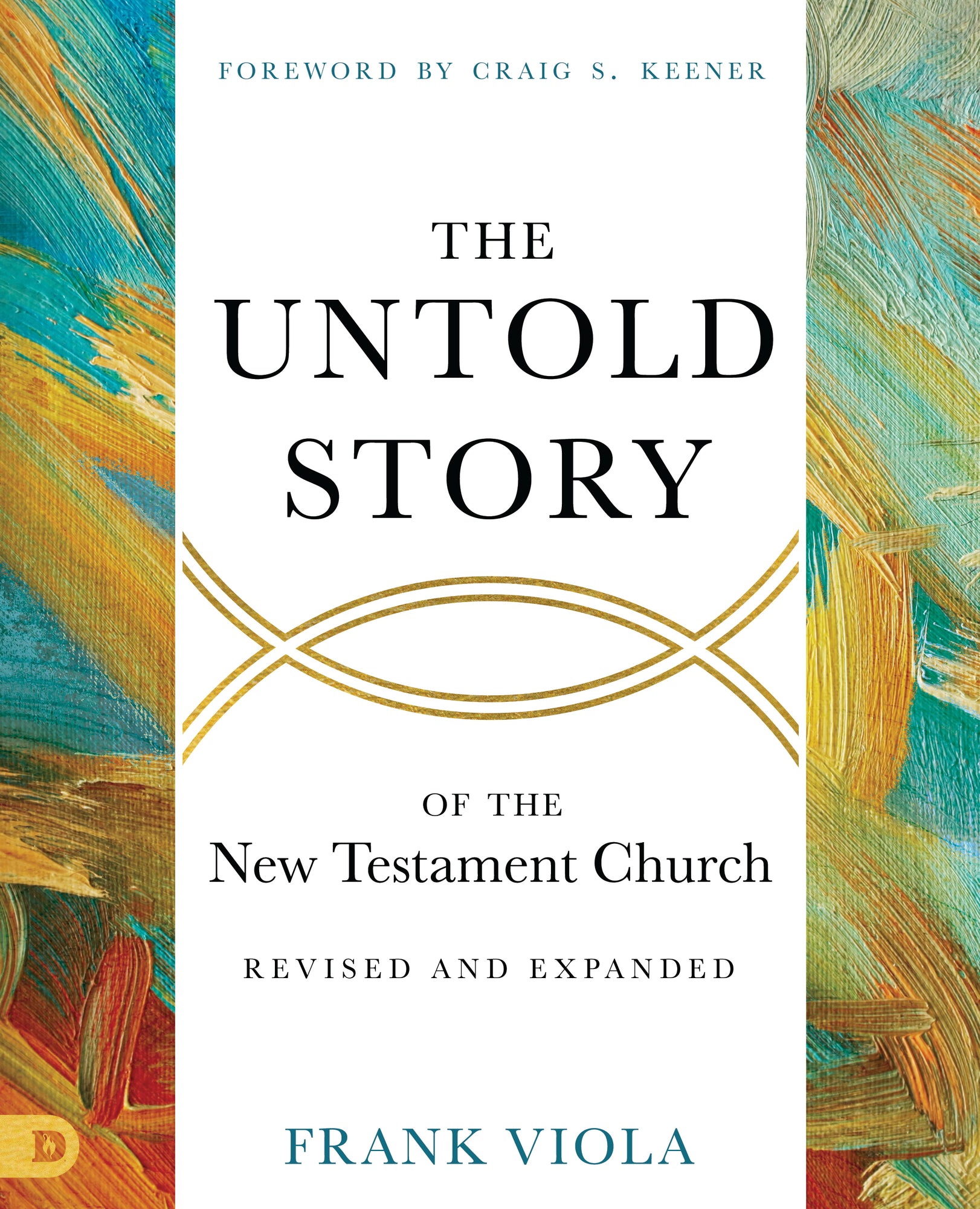 The Untold Story of the New Testament Church [Revised and Expanded] Paperback – March 4, 2025