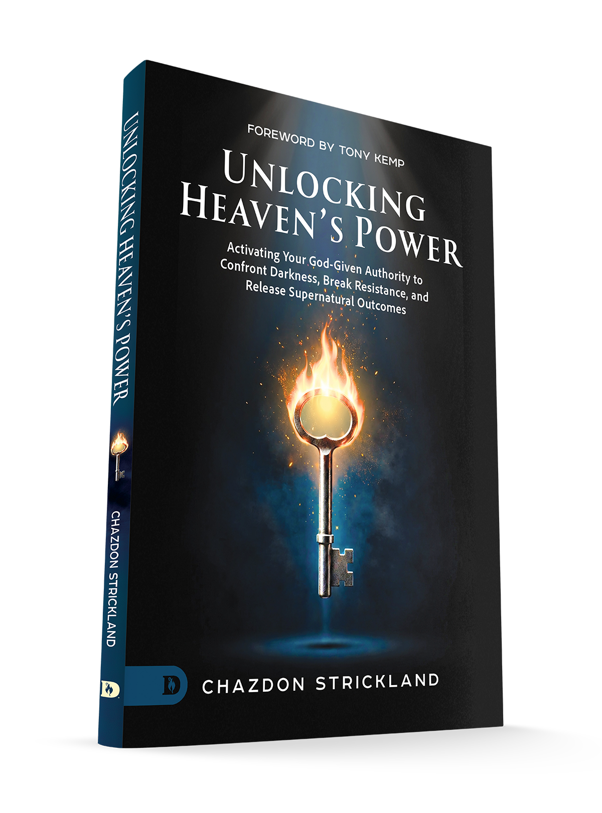 Unlocking Heaven's Power: Activating Your God-Given Authority to Confront Darkness, Break Resistance, and Release Supernatural Outcomes