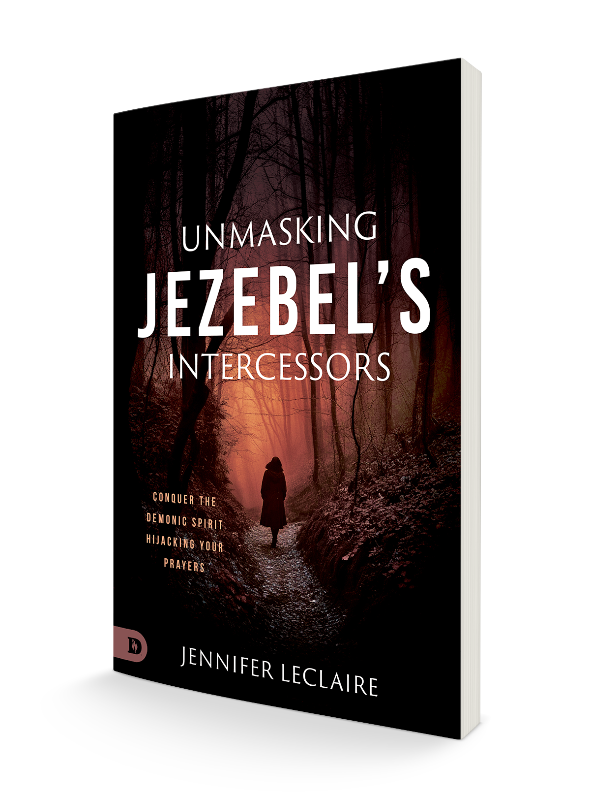 Unmasking Jezebel's Intercessors:  Conquer the Demonic Spirit Hijacking Your Prayers (Paperback) - April 2, 2024