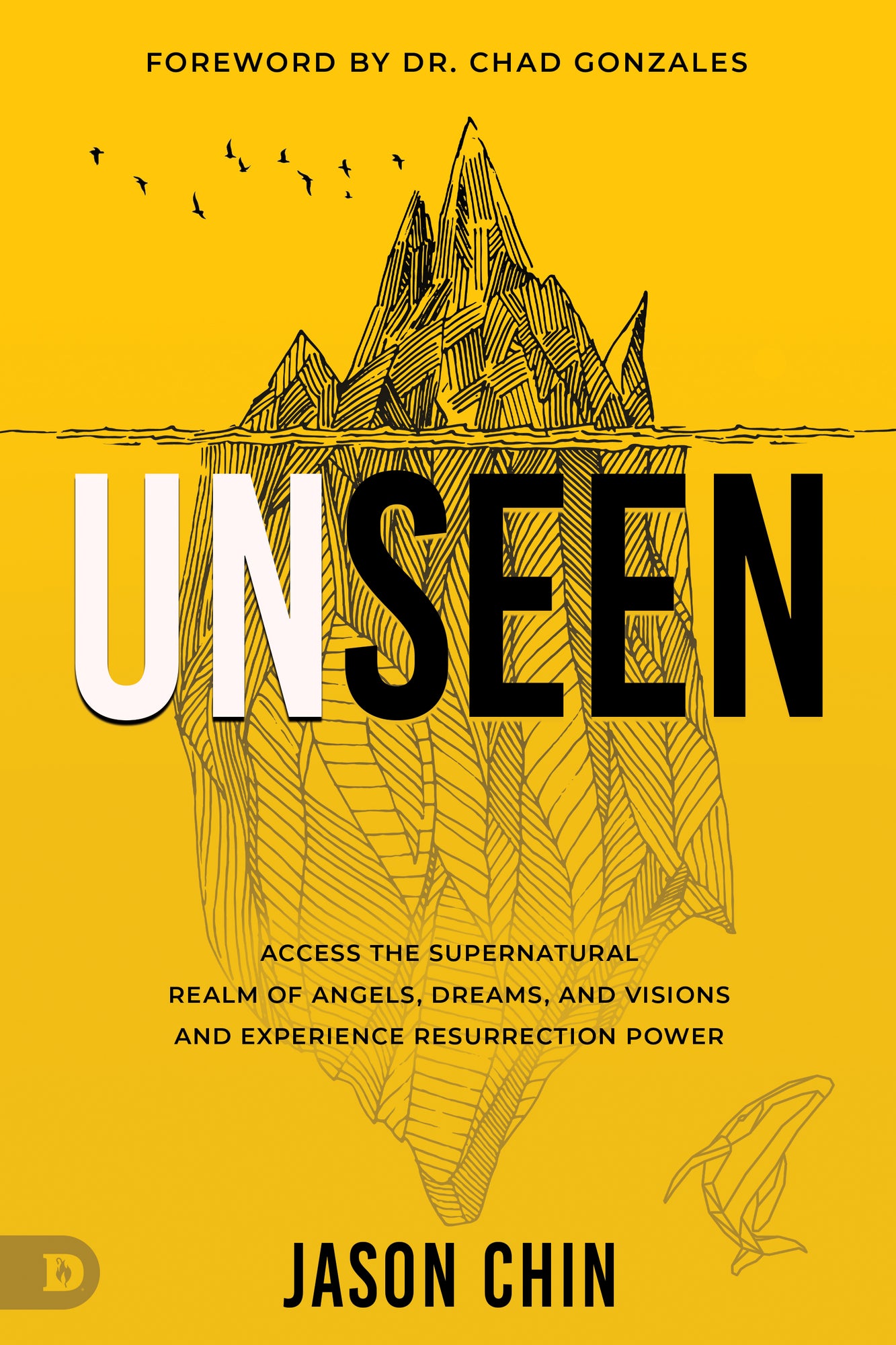 Unseen: Access the Supernatural Realm of Angels, Dreams and Visions and Experience Resurrection Power Paperback – September 2, 2025