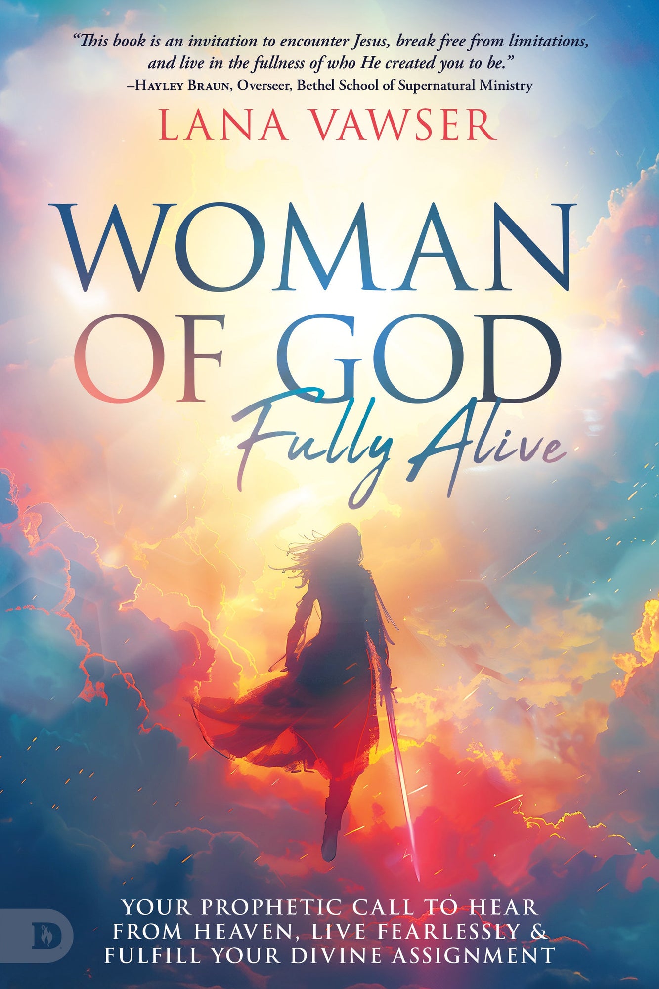 Woman of God, Fully Alive: Your Prophetic Call to Hear from Heaven, Live Fearlessly and Fulfill Your Divine Assignment Paperback – October 7, 2025