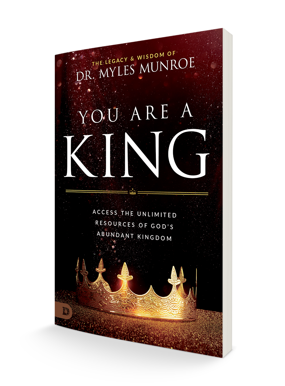 You Are a King:  Access the Unlimited Resources of God's Abundant Kingdom (Paperback) - May 7, 2024