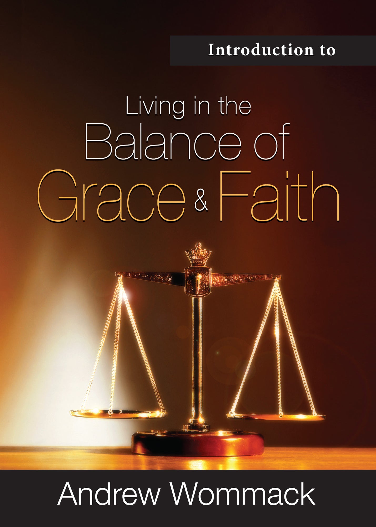 Introduction to Living in the Balance of Grace and Faith - July 2024