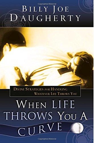 When Life Throws You a Curve: Divine Strategies for Handling Whatever Life Throws You